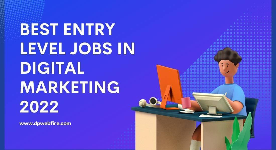 best-entry-level-jobs-in-digital-marketing-for-2022-dp-webfire